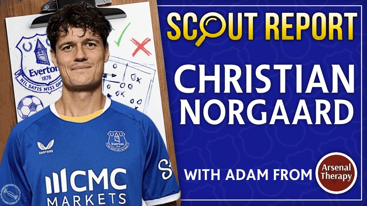 Scout Report | Christian Nørgaard – “SMART SIGNING FROM EVERTON!” w/ @Arsenaltherapy