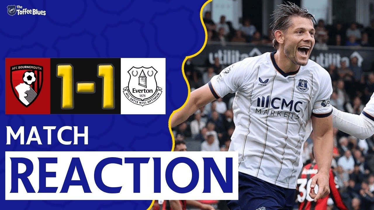 TARKOWSKI SAVES TOFFEES! DON’T SELL ARMSTRONG! | BOURNEMOUTH 1-1 EVERTON | REACTION
