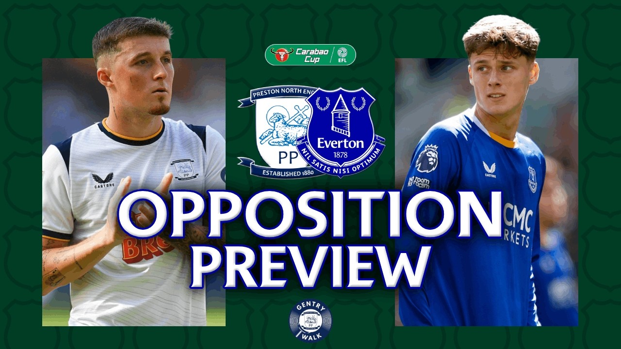Up For The Cup? | PRESTON NORTH END V EVERTON | Opposition Preview w/ @WheretheGentryWalk