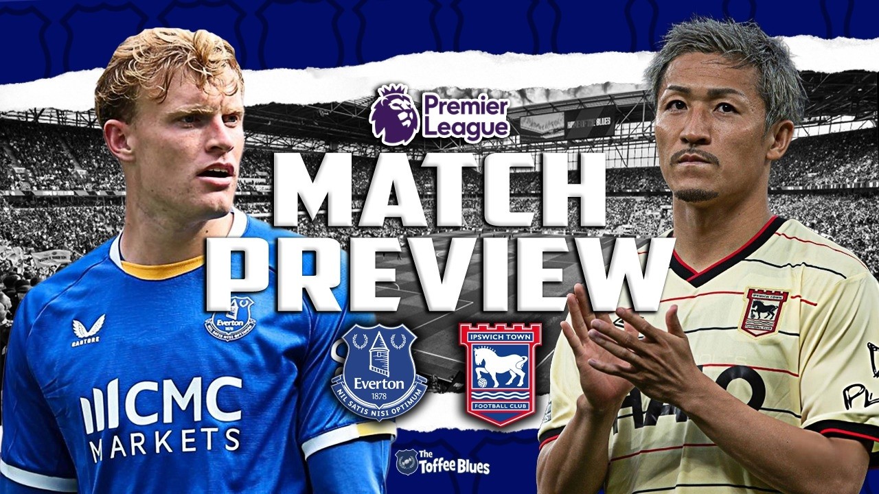 3 POINTS NEEDED! | EVERTON V IPSWICH TOWN | MATCH PREVIEW