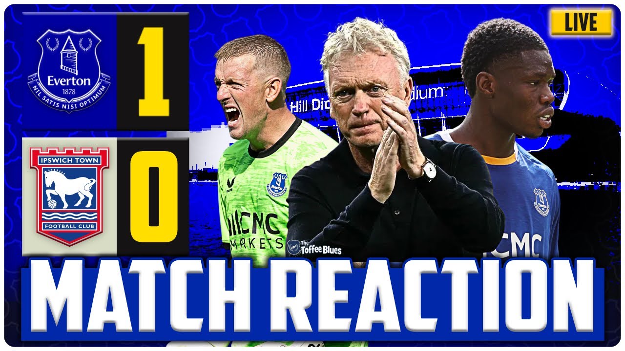 EVERTON 1-0 IPSWICH TOWN | MATCH REACTION