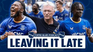 The Toffee Blues Podcast | Late United Screamers! Tottenham Preview!