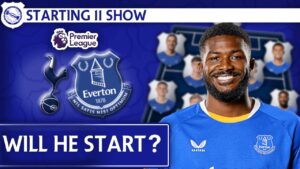 Will Maitland-Niles Start? | Tottenham v Everton | Starting 11 Show
