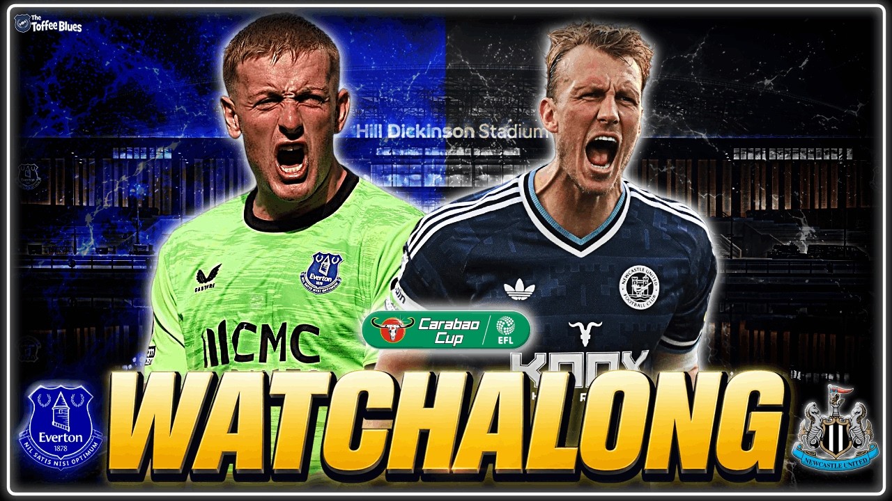 Everton vs Newcastle United – Carabao Cup 4th Round | Watchalong