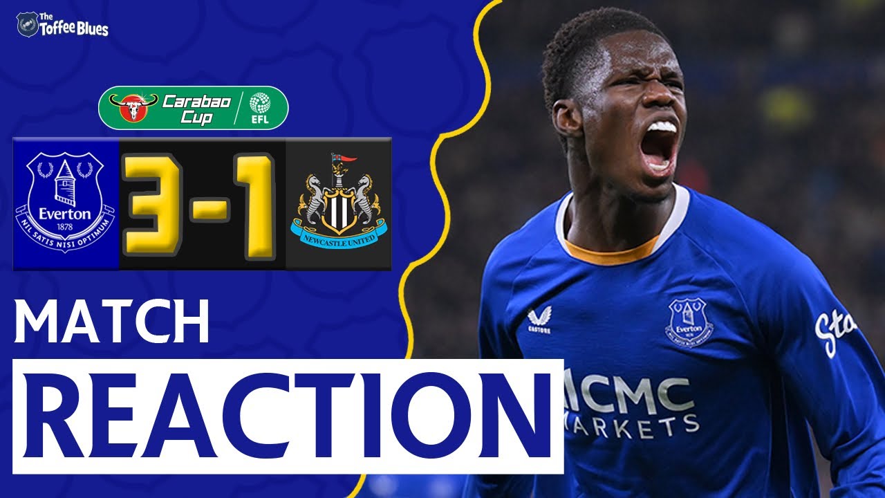 INTO THE QUARTERS! | Everton 3-1 Newcastle United – Carbao Cup | Match Reaction