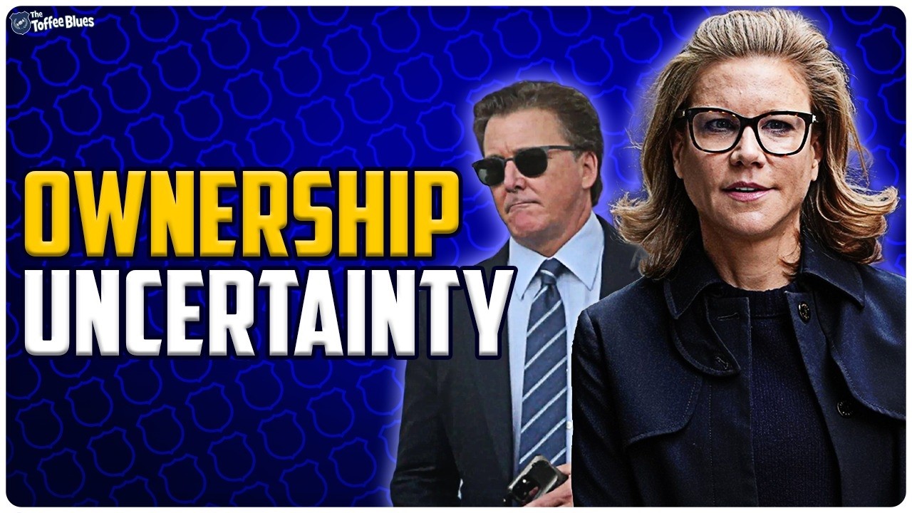 STAVELEY TAKEOVER? FRIEDKINS FUTURE? | Everton Ownership Uncertainty?