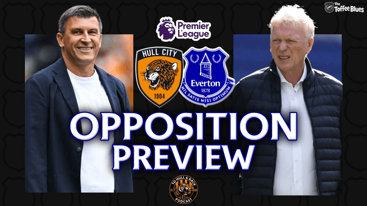 Tigers Mauling The League? | HULL CITY V EVERTON | Opposition Preview w/  To Hull and Back